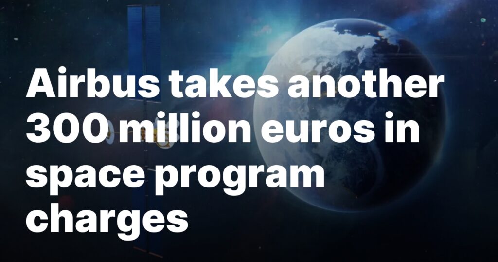 Airbus Secures Extra 300 Million Euros For Space Initiatives