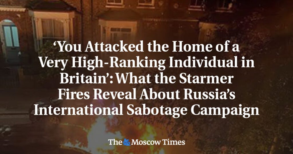 Uncovering the Firestorm: How Starmer’s Attack Exposes Russia’s Global Sabotage Tactics Uncovering The Firestorm: How Starmer's Attack Exposes Russia's Global Sabotage